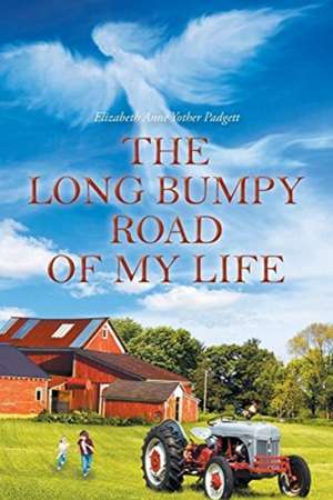 The Long Bumpy Road of My Life de Elizabeth Anne Yother Padgett