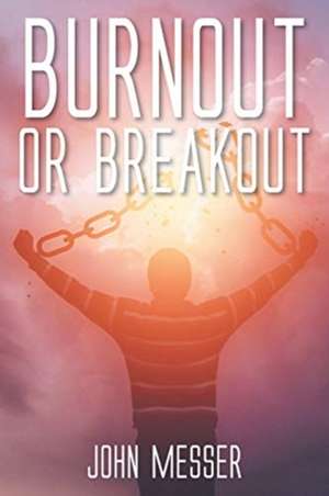 Burnout or Breakout de John Messer