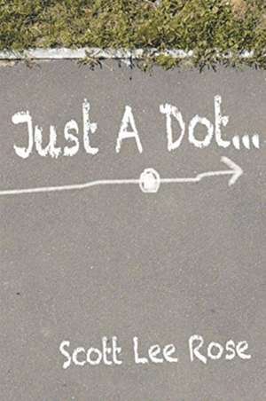 Just a Dot... de Scott Lee Rose