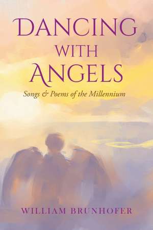 Dancing with Angels de William Brunhofer