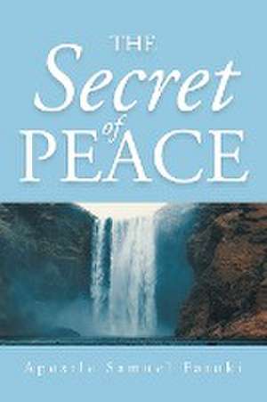 The Secret of Peace de Apostle Samuel Fatoki