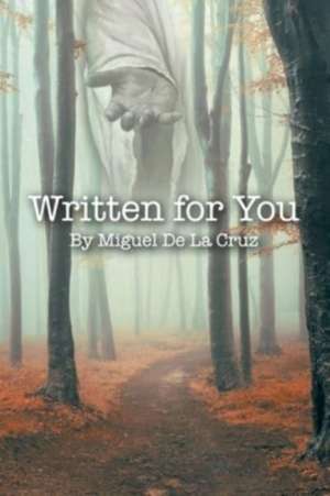 Written for You de Miguel de La Cruz