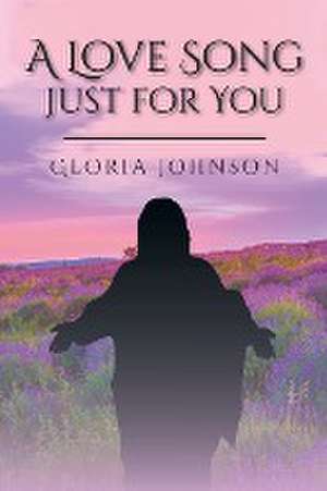 A Love Song Just for You de Gloria Johnson