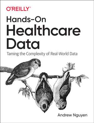 Hands–On Healthcare Data de Andrew Nguyen