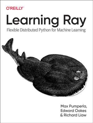 Learning Ray: Flexible Distributed Python for Machine Learning de Max Pumperla