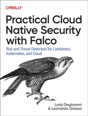 Practical Cloud Native Security with Falco de Loris Degioanni