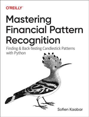 Mastering Financial Pattern Recognition – Finding and Back–Testing Candlestick Patterns With Python de Sofien Kaabar