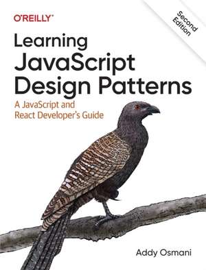 Learning JavaScript Design Patterns: A JavaScript and React Developer's Guide, 2e de Adnan Osmani