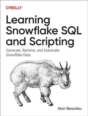 Learning Snowflake SQL and Scripting de Alan Beaulieu