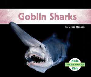 Goblin Sharks de Grace Hansen
