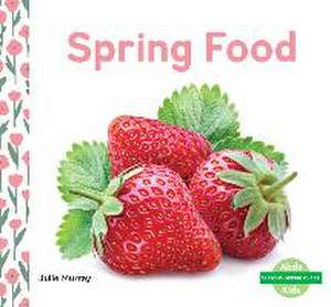 Spring Food de Julie Murray