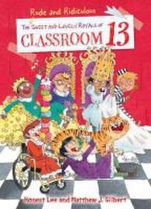 The Rude and Ridiculous Royals of Classroom 13 de Honest Lee