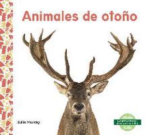 Animales de Otono (Fall Animals) de Julie Murray