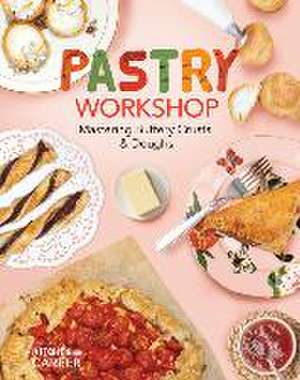 Pastry Workshop: Mastering Buttery Crusts & Doughs de Megan Borgert-Spaniol