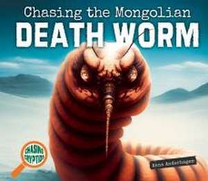 Anderhagen, A: Chasing the Mongolian Death Worm