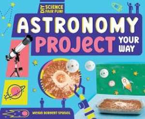 Astronomy Project Your Way de Megan Borgert-Spaniol