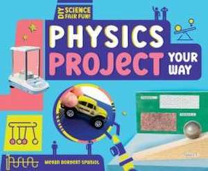 Physics Project Your Way de Megan Borgert-Spaniol