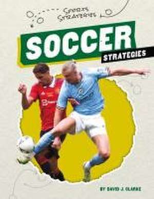 Soccer Strategies de David J Clarke