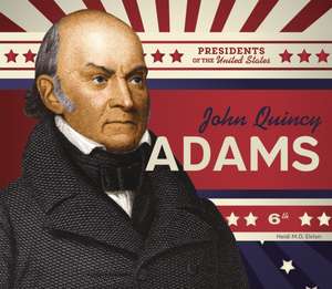 John Quincy Adams de Heidi M D Elston