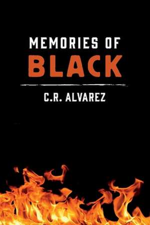 Memories of Black de C.R. Alvarez