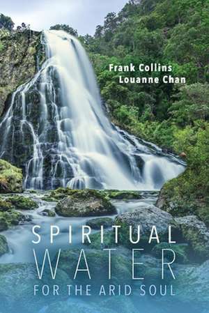 Spiritual Water for the Arid Soul de Frank Collins