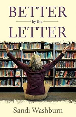 Better by the Letter: Educator Edition de Sandi Washburn