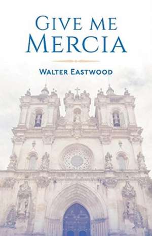 Give Me Mercia: Volume 1 de Walter Eastwood