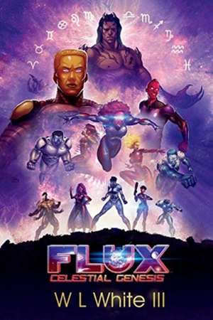 Flux: Celestial Genesis Volume 1 de W. L. White III