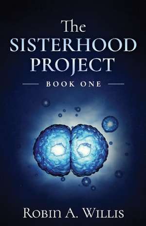 The Sisterhood Project: Book One de Robin Willis