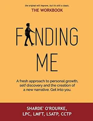 Finding Me: Workbook Volume 1 de Sharde' O'Rourke