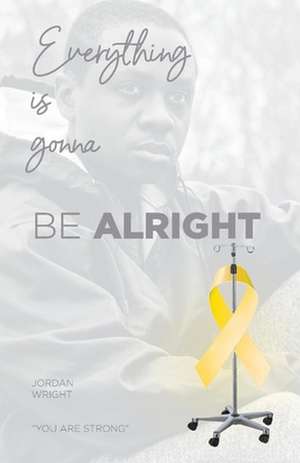 Everything Is Gonna Be Alright de Jordan Wright