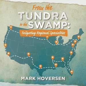 From the Tundra to the Swamp: Tailgating Regional Specialties de Mark Hoversen CPA