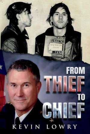 From Thief to Chief de Kevin Lowry