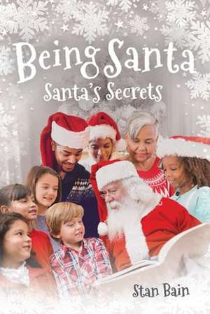 Being Santa: Santa's Secrets de Stan Bain