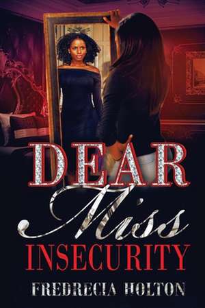 Dear Miss Insecurity de Fredrecia Holton