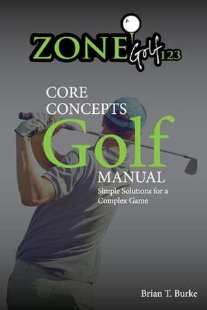 Zonegolf123 Core Concepts de Brian Burke