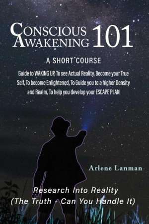 Conscious Awakening 101 de Arlene Lanman