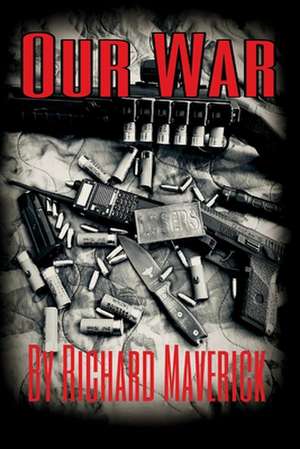 Our War: Volume 1 de Richard Maverick