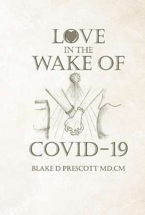 Love in the Wake of Covid-19 de Blake Daniels Prescott