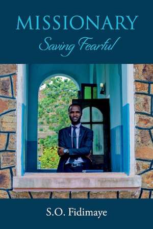 Missionary: Saving Fearful Volume 1 de S. O. Fidimaye