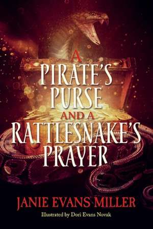 A Pirate's Purse and a Rattlesnake's Prayer de Janie Evans Miller