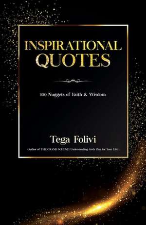 Inspirational Quotes: 100 Nuggets of Faith & Wisdom de Tega Folivi