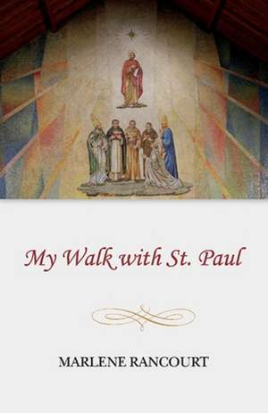 My Walk with St. Paul de Marlene Rancourt