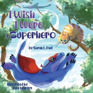 I Wish I Were a Superhero de Sarah E. Paul