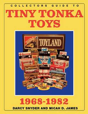 Collectors Guide to Tiny Tonka Toys 1968-1982 de Micah James