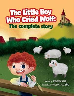 The Little Boy Who Cried Wolf: The Complete Story de Kevin Cripe