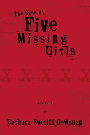 The Case of Five Missing Girls de Barbara Dewsnap