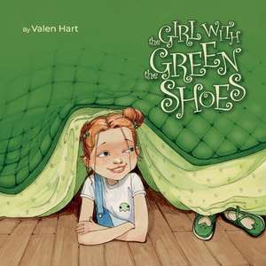 The Girl with the Green Shoes de Valen Hart