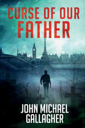 Curse of Our Father de John Michael Gallagher