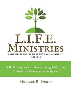 L.I.F.E. Ministries de Michael R Dixon